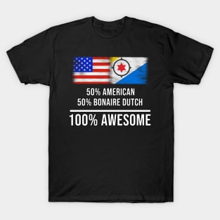 50% American 50% Bonaire Dutch 100% Awesome - Gift for Bonaire Dutch Heritage From Bonaire T-Shirt